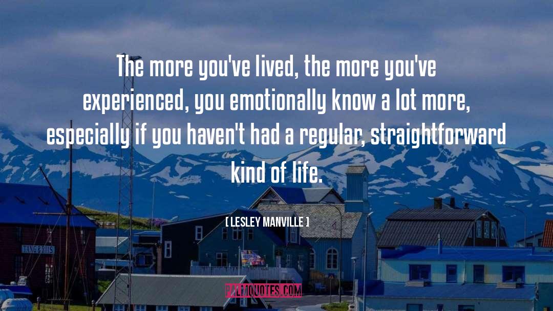 Lesley Manville Quotes: The more you've lived, the