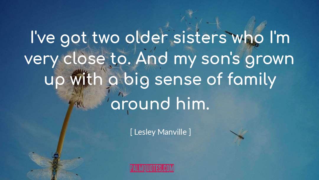 Lesley Manville Quotes: I've got two older sisters