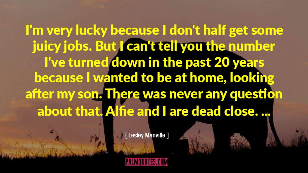 Lesley Manville Quotes: I'm very lucky because I