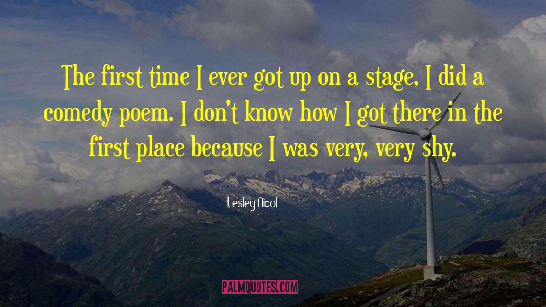 Lesley Nicol Quotes: The first time I ever