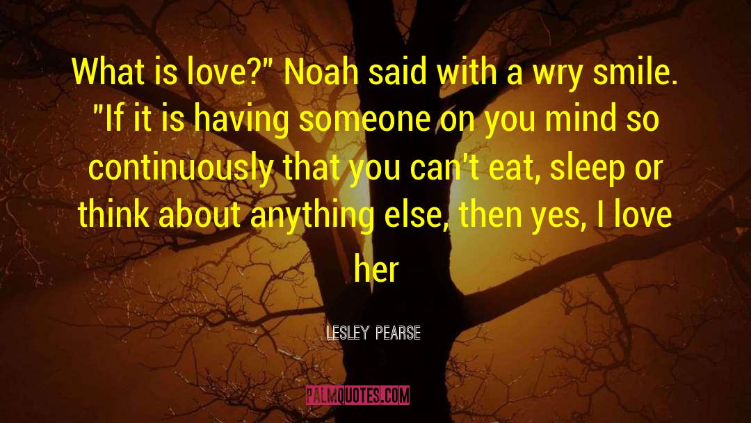 Lesley Pearse Quotes: What is love?