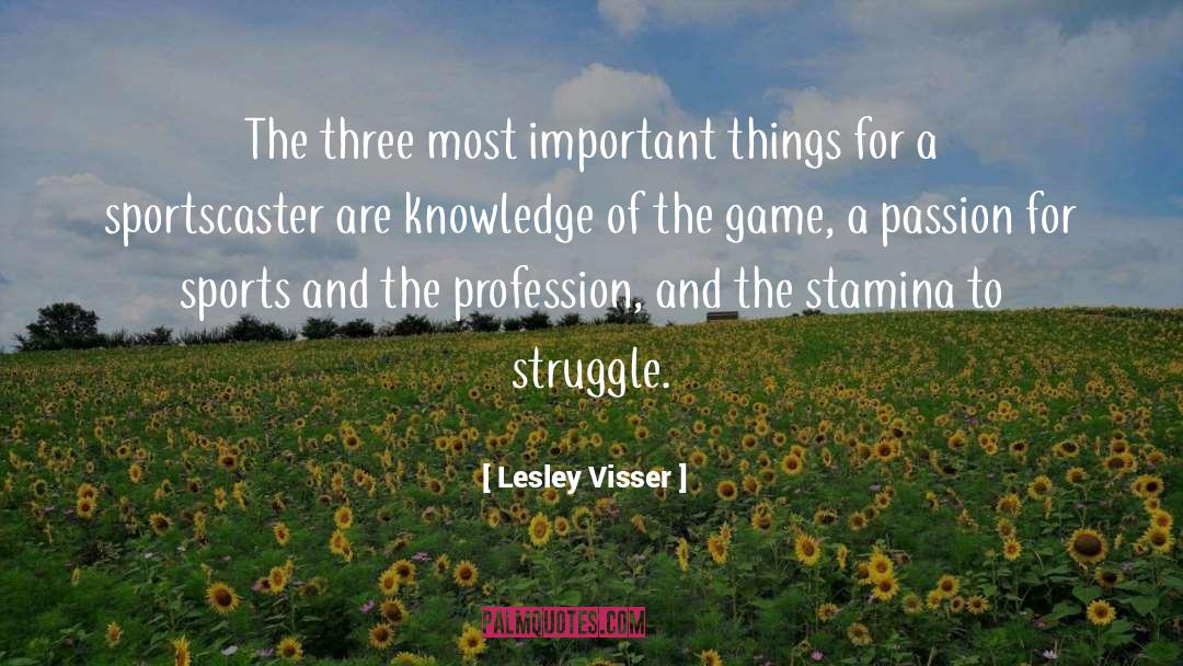 Lesley Visser Quotes: The three most important things