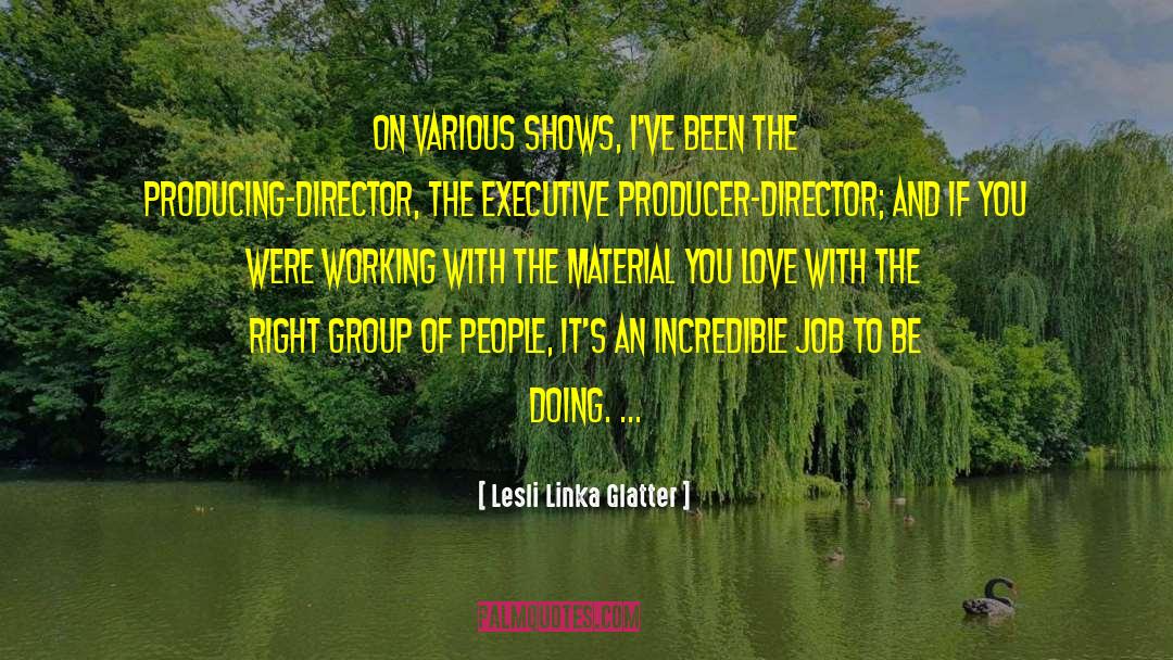 Lesli Linka Glatter Quotes: On various shows, I've been