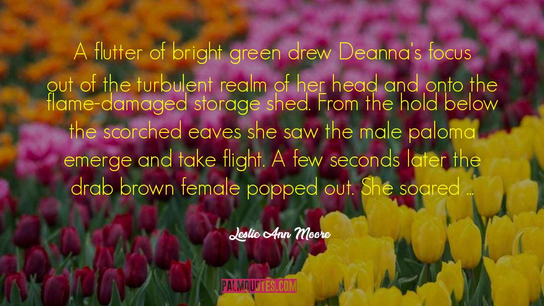 Leslie Ann Moore Quotes: A flutter of bright green