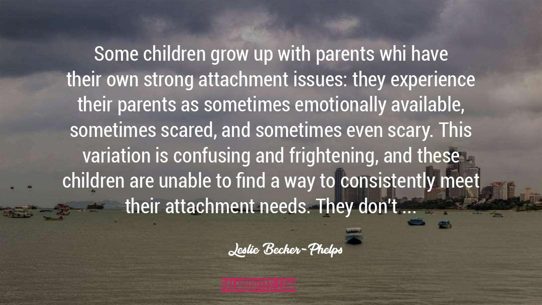 Leslie Becker-Phelps Quotes: Some children grow up with
