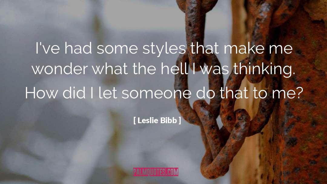 Leslie Bibb Quotes: I've had some styles that