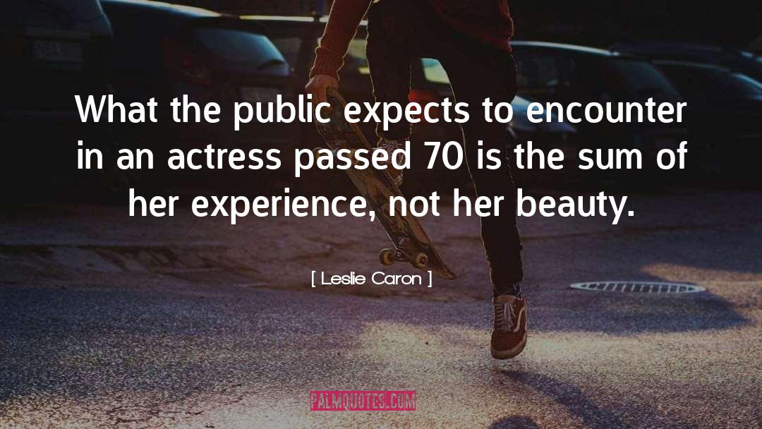 Leslie Caron Quotes: What the public expects to