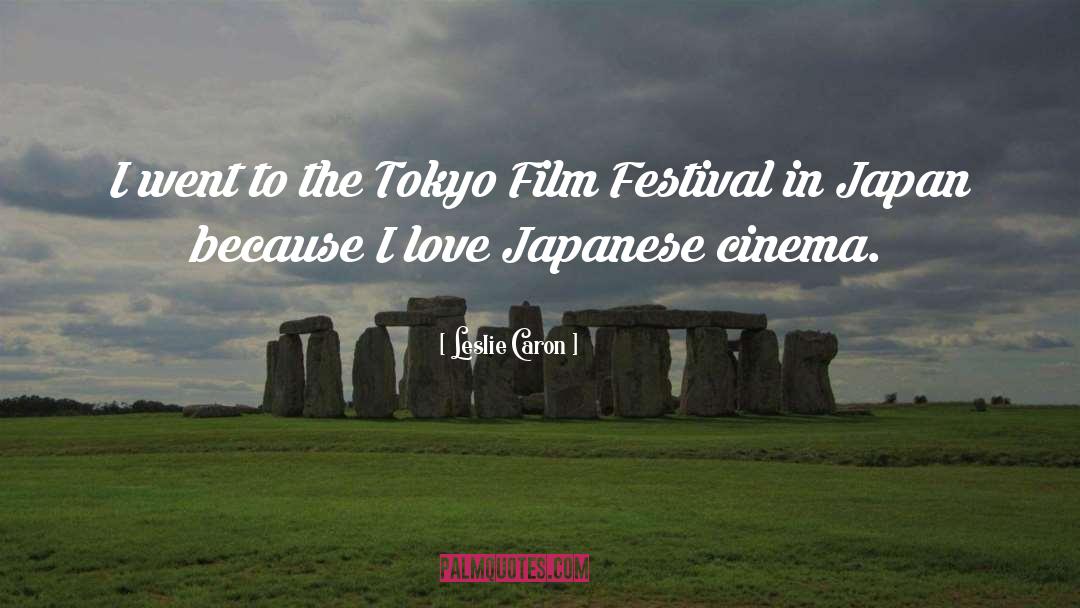 Leslie Caron Quotes: I went to the Tokyo