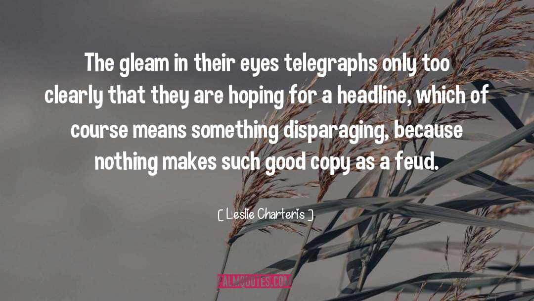 Leslie Charteris Quotes: The gleam in their eyes