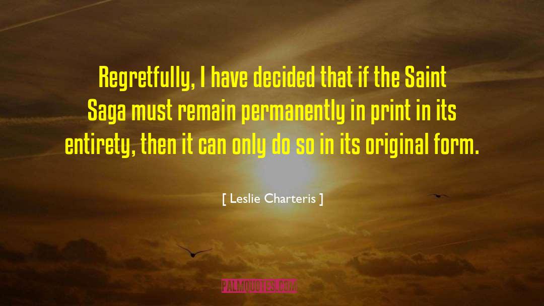 Leslie Charteris Quotes: Regretfully, I have decided that
