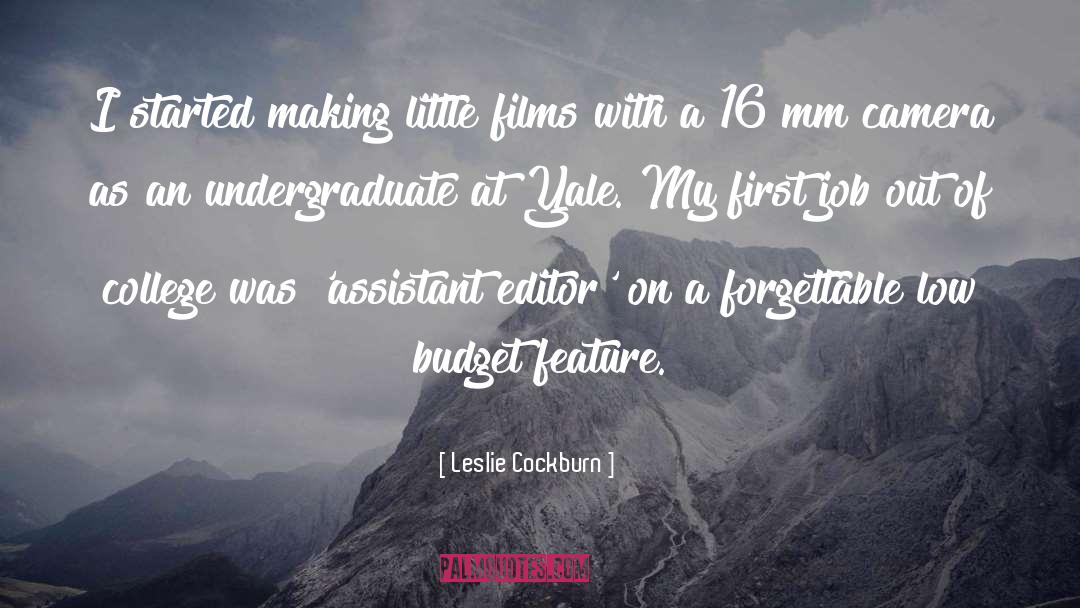 Leslie Cockburn Quotes: I started making little films