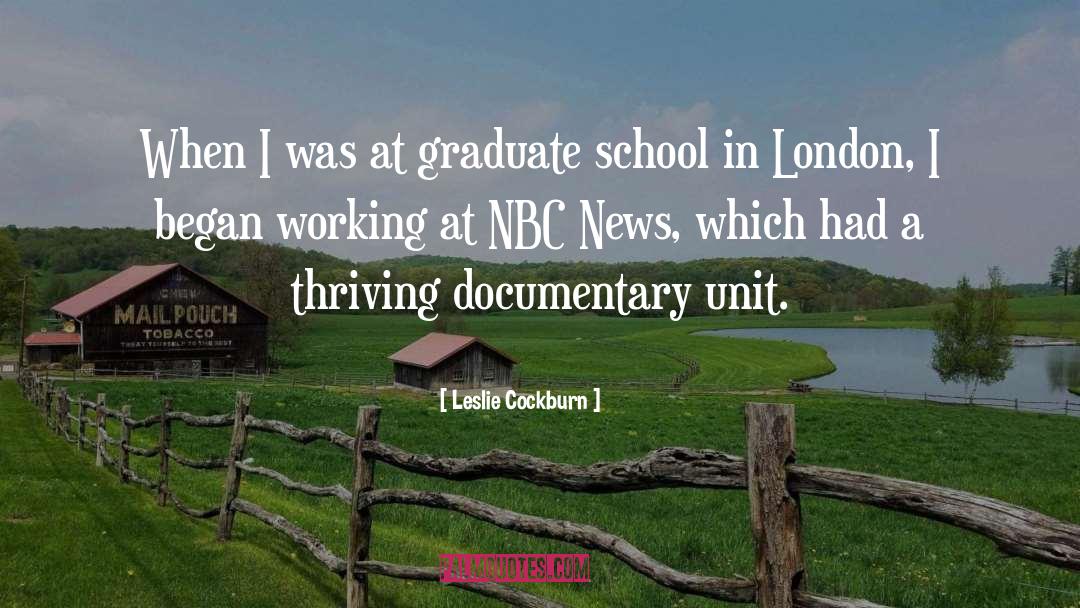 Leslie Cockburn Quotes: When I was at graduate