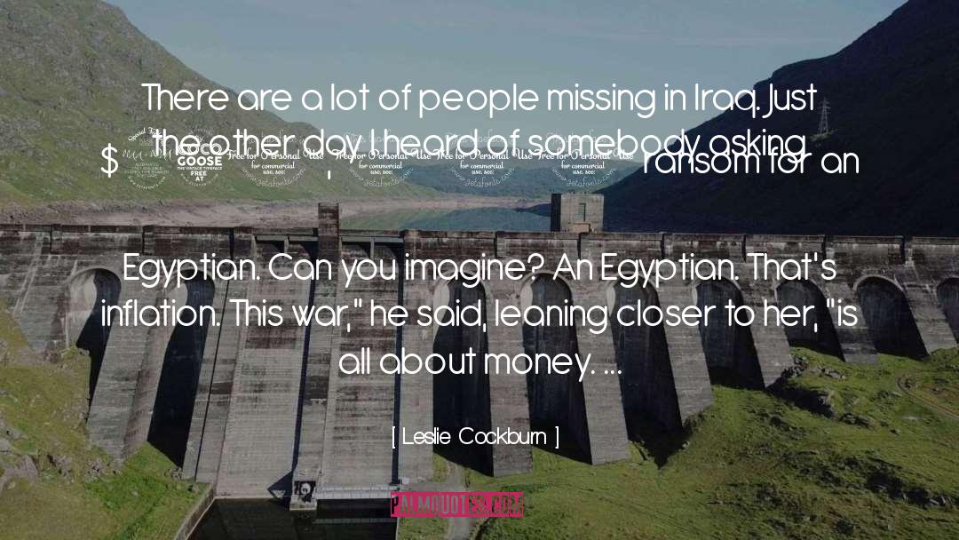 Leslie Cockburn Quotes: There are a lot of