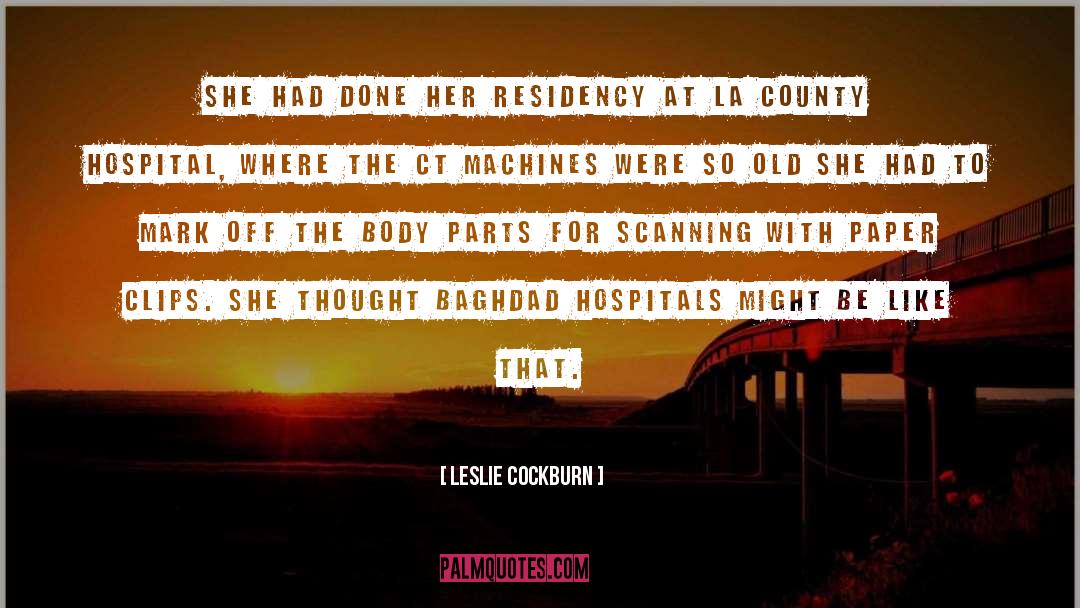 Leslie Cockburn Quotes: She had done her residency