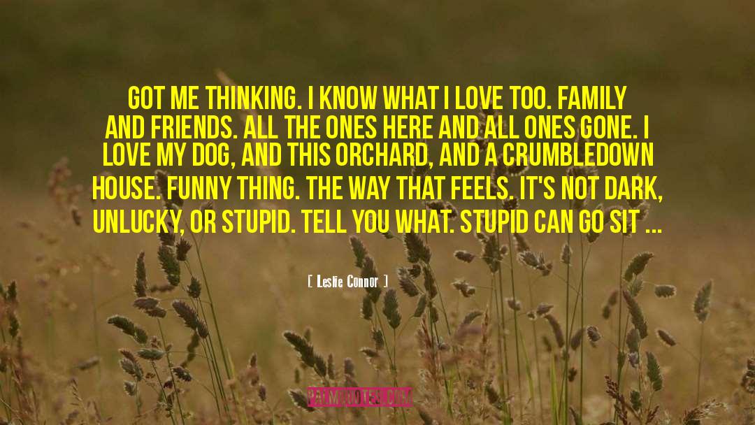 Leslie Connor Quotes: Got me thinking. I know