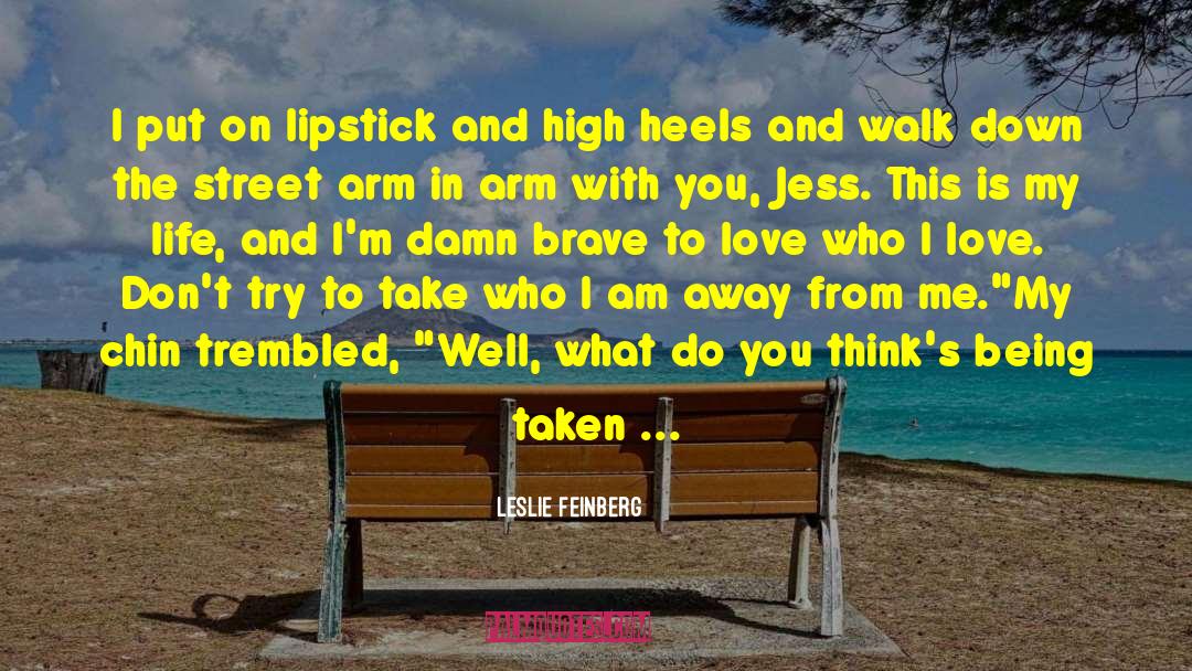 Leslie Feinberg Quotes: I put on lipstick and