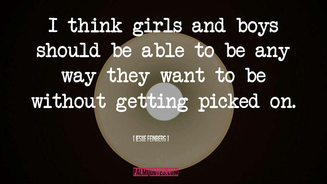 Leslie Feinberg Quotes: I think girls and boys