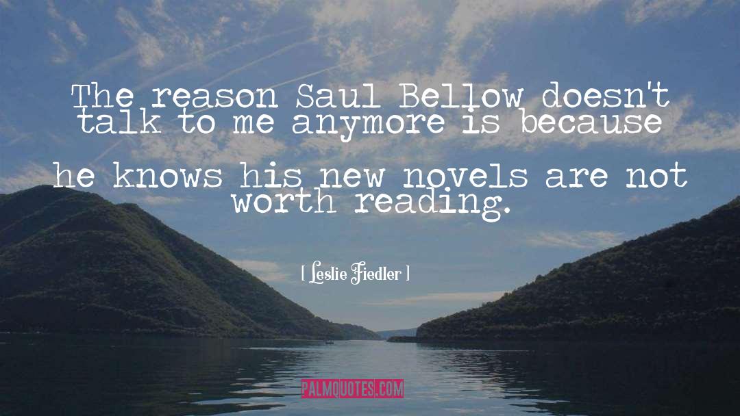 Leslie Fiedler Quotes: The reason Saul Bellow doesn't