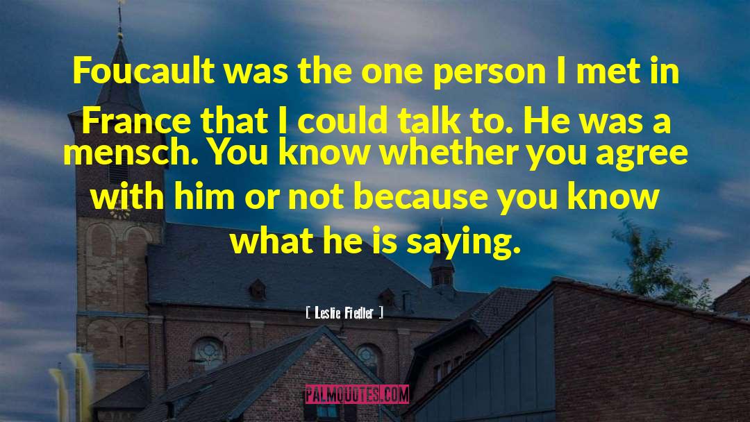 Leslie Fiedler Quotes: Foucault was the one person