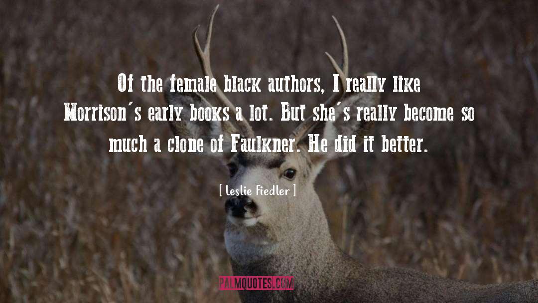 Leslie Fiedler Quotes: Of the female black authors,