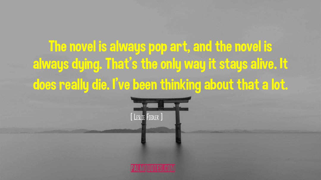 Leslie Fiedler Quotes: The novel is always pop