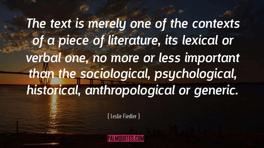 Leslie Fiedler Quotes: The text is merely one