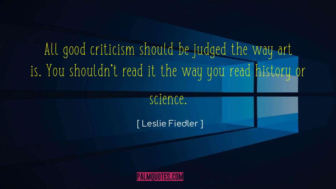 Leslie Fiedler Quotes: All good criticism should be
