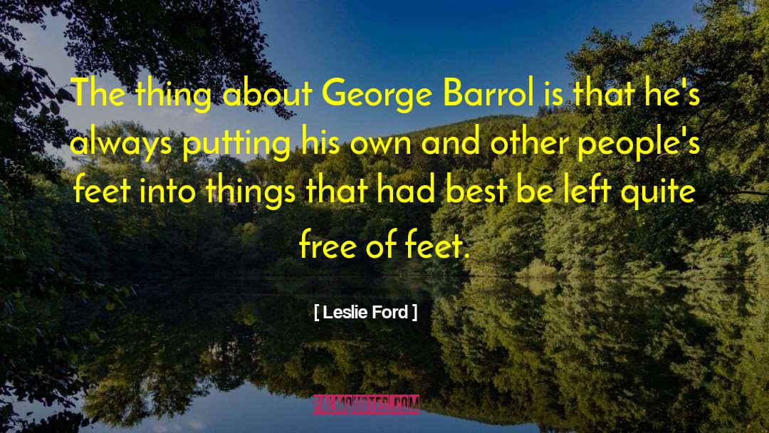 Leslie Ford Quotes: The thing about George Barrol