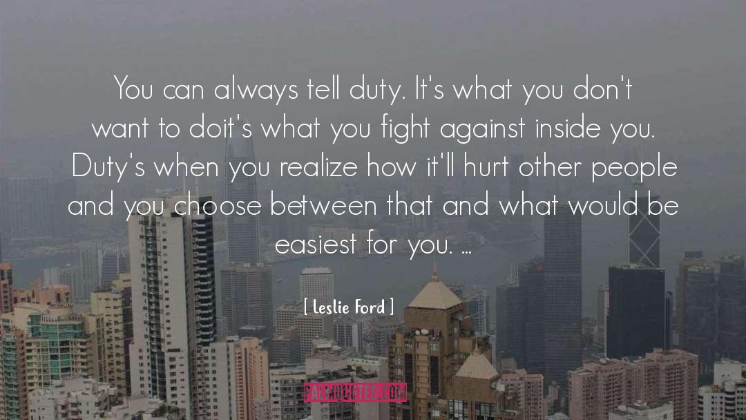 Leslie Ford Quotes: You can always tell duty.