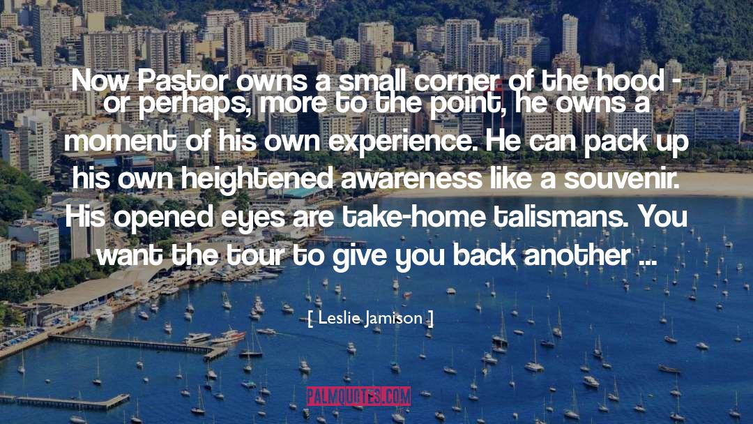 Leslie Jamison Quotes: Now Pastor owns a small
