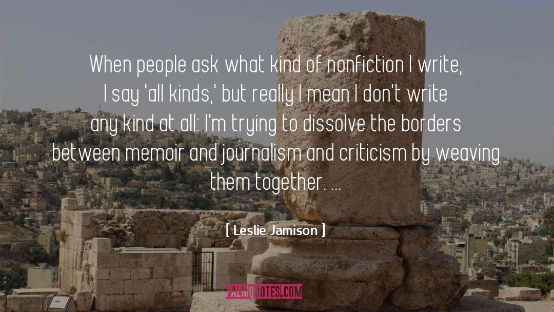 Leslie Jamison Quotes: When people ask what kind