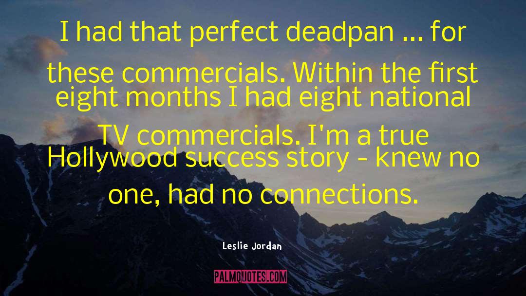 Leslie Jordan Quotes: I had that perfect deadpan
