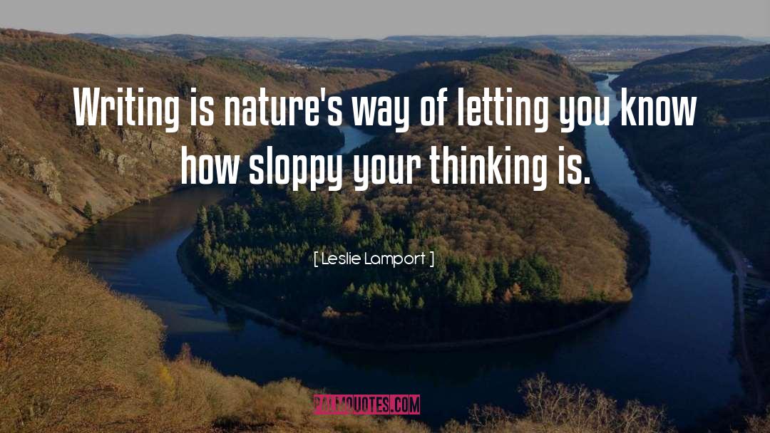 Leslie Lamport Quotes: Writing is nature's way of