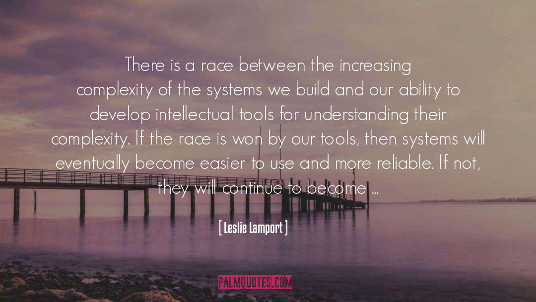 Leslie Lamport Quotes: There is a race between