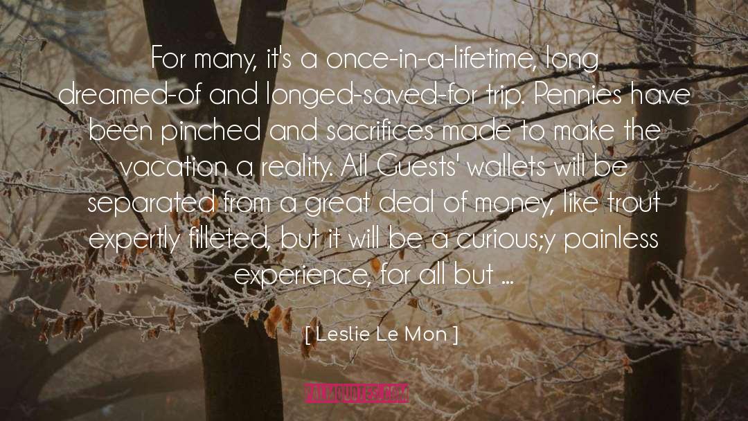 Leslie Le Mon Quotes: For many, it's a once-in-a-lifetime,