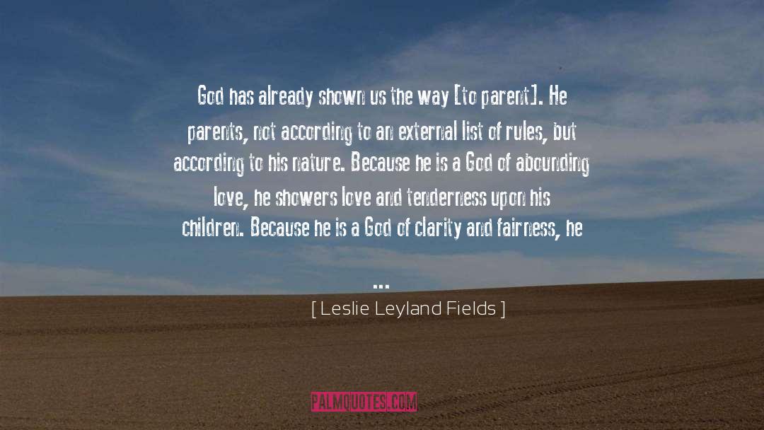 Leslie Leyland Fields Quotes: God has already shown us