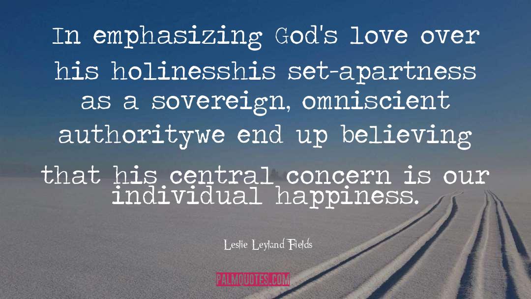 Leslie Leyland Fields Quotes: In emphasizing God's love over