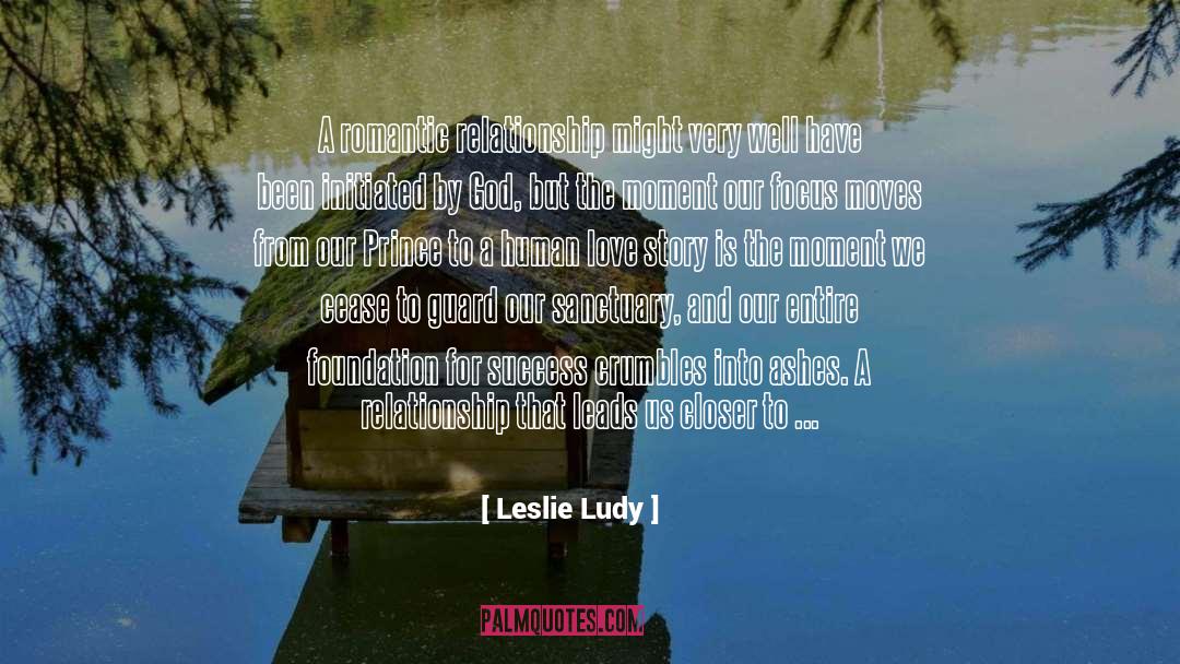 Leslie Ludy Quotes: A romantic relationship might very