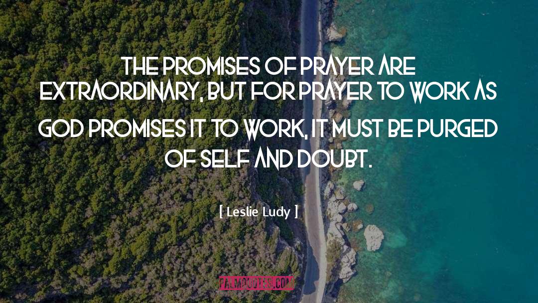 Leslie Ludy Quotes: The promises of prayer are