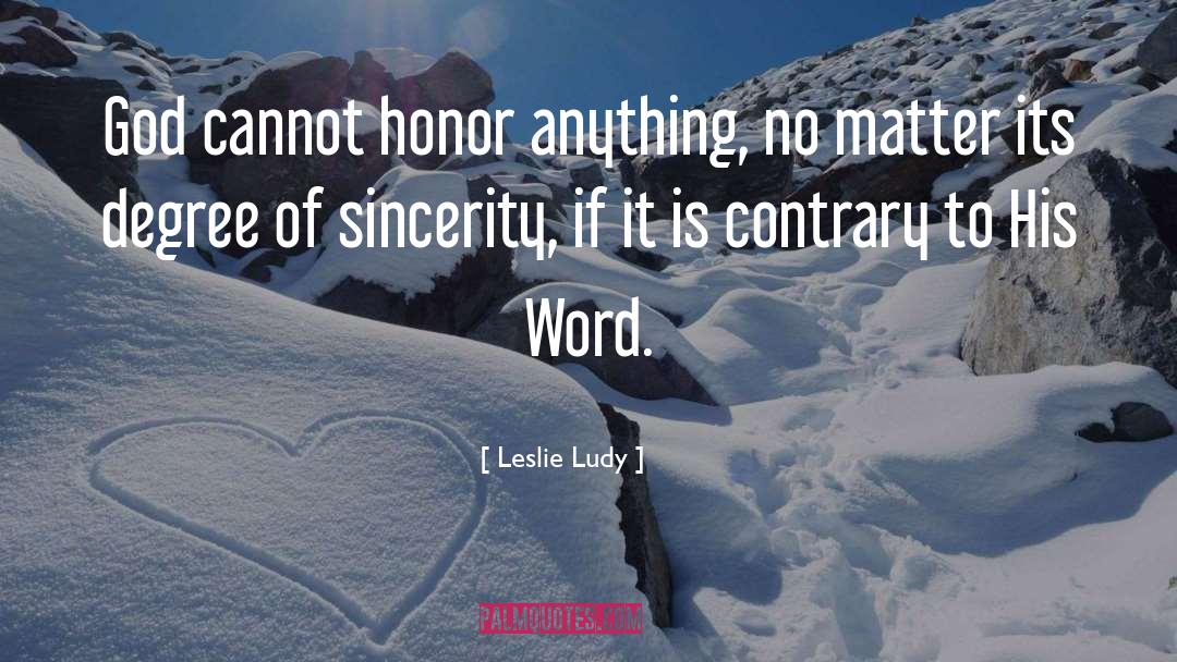 Leslie Ludy Quotes: God cannot honor anything, no