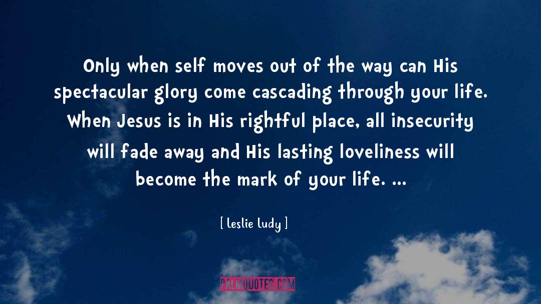 Leslie Ludy Quotes: Only when self moves out