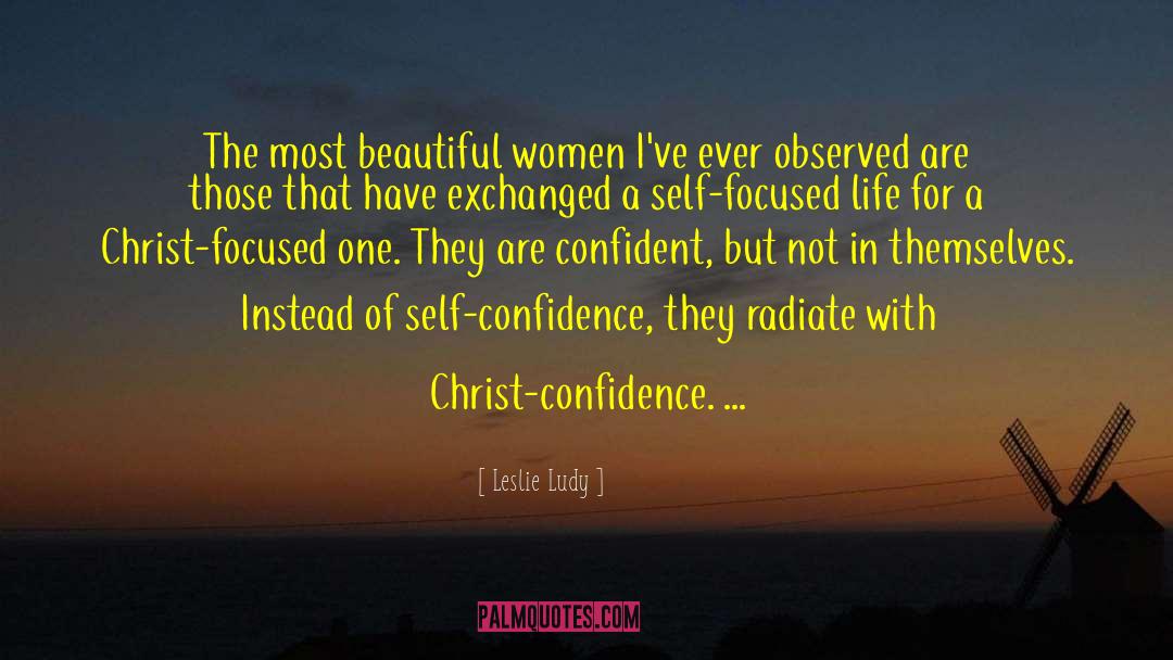 Leslie Ludy Quotes: The most beautiful women I've