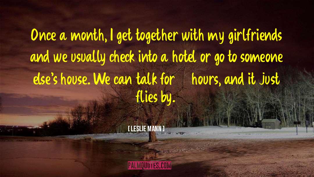 Leslie Mann Quotes: Once a month, I get