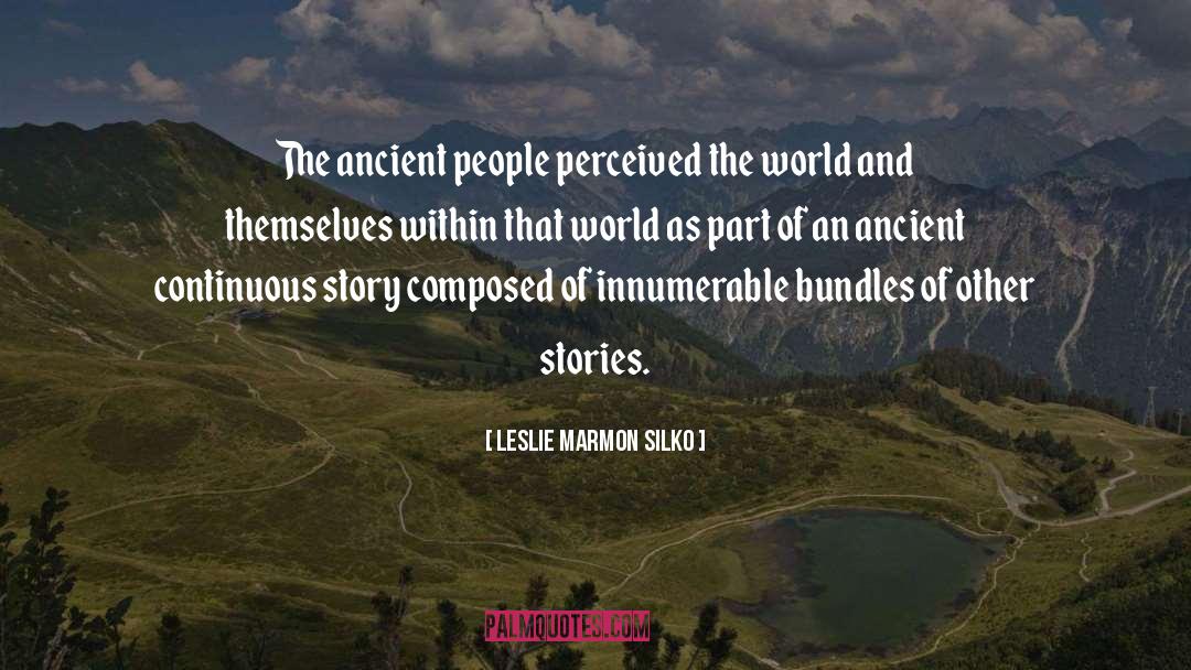 Leslie Marmon Silko Quotes: The ancient people perceived the