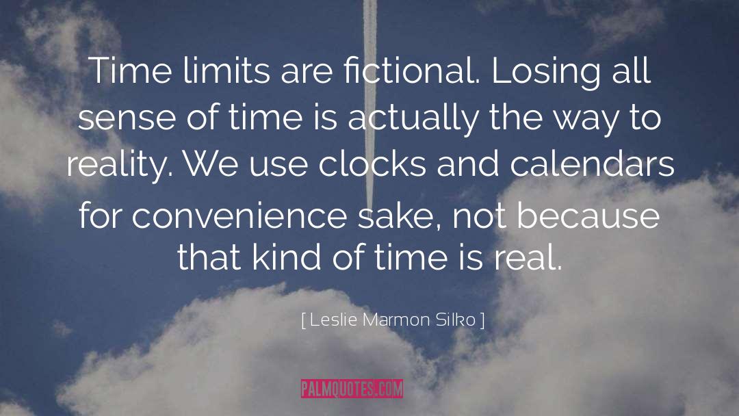 Leslie Marmon Silko Quotes: Time limits are fictional. Losing