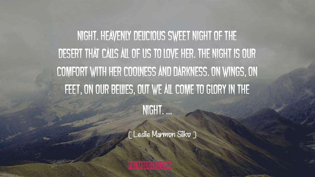 Leslie Marmon Silko Quotes: Night. Heavenly delicious sweet night