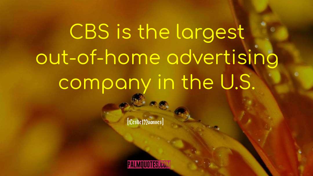 Leslie Moonves Quotes: CBS is the largest out-of-home