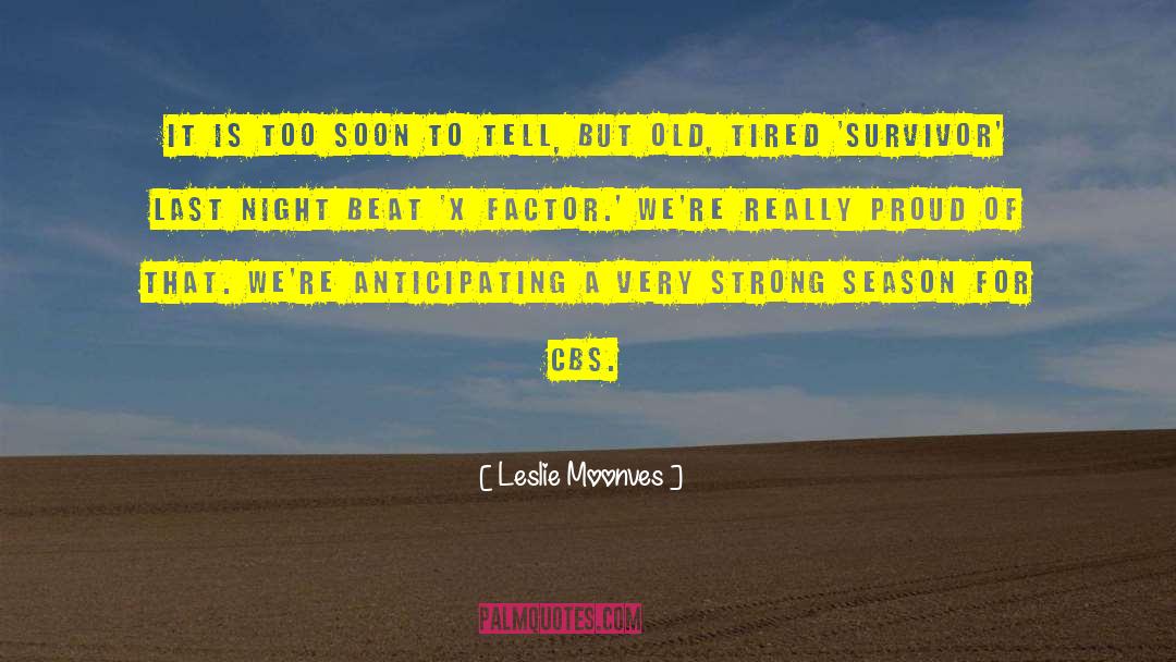 Leslie Moonves Quotes: It is too soon to