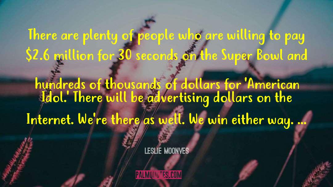 Leslie Moonves Quotes: There are plenty of people