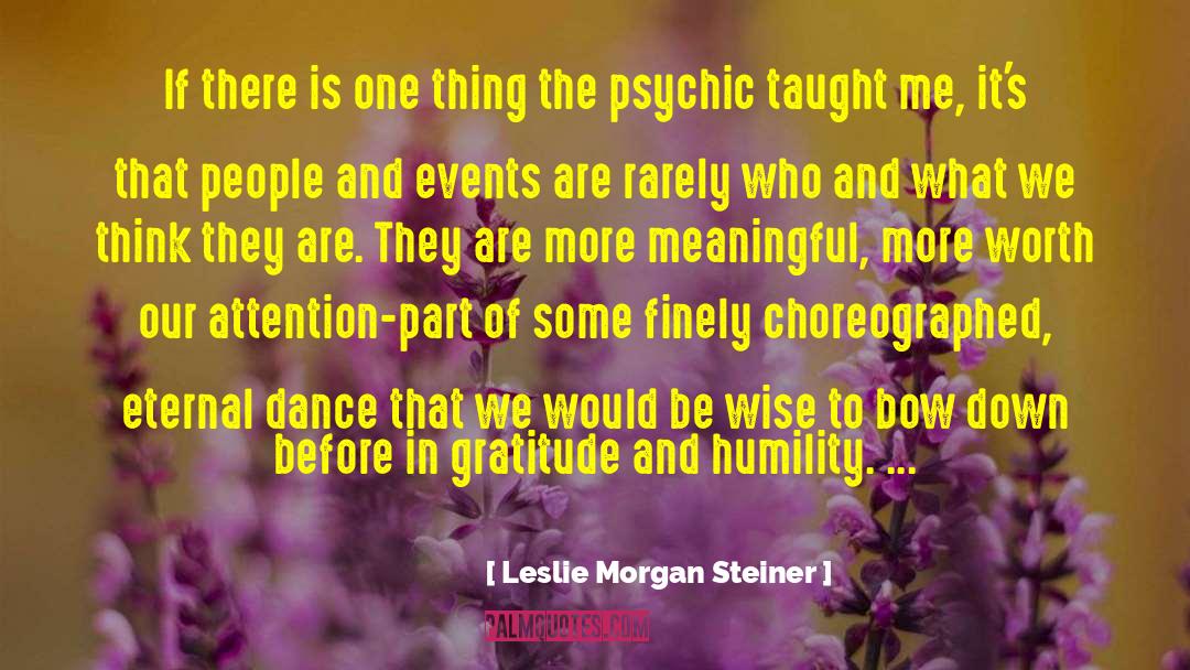 Leslie Morgan Steiner Quotes: If there is one thing